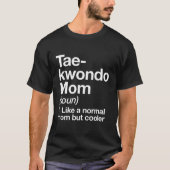 Taekwondo-Mama Definition Funny Sassy Sports Marti T-Shirt (Vorderseite)