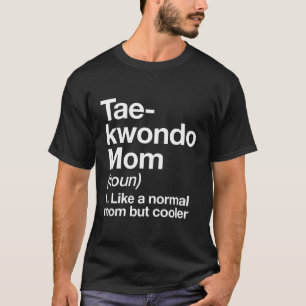 Taekwondo-Mama Definition Funny Sassy Sports Marti T-Shirt