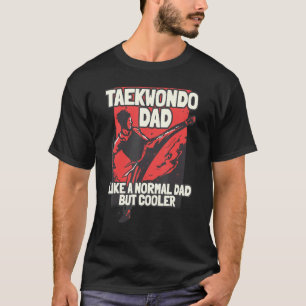 Taekwondo Vater wie ein normaler Vater, aber Coole T-Shirt