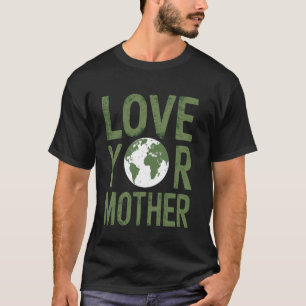 Tag der Erde jeden Tag Liebe deinen Mutterplaneten T-Shirt