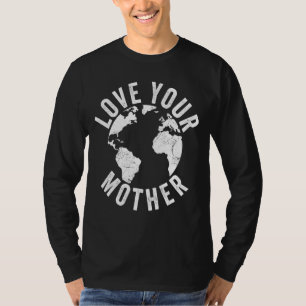 Tag der Erde Jeden Tag Liebe Ihre Mutter Planet En T-Shirt