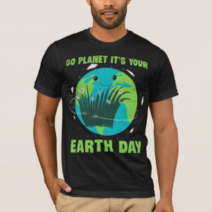 Tag der Erde: Los geht's Planet, es ist dein Tag d T-Shirt