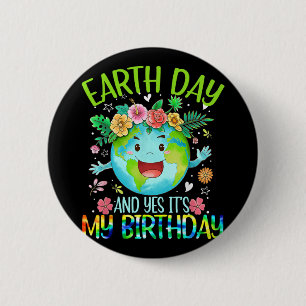 Tag der Erde und ja, es ist mein Geburtstag T-Shir Button