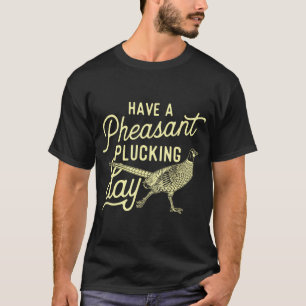 Tag der Fasanenpflücke - Fasanenjagd T-Shirt