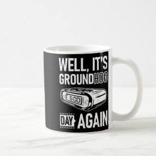 Tag der Murmeltier-Funny Es ist wieder Tag des Mur Kaffeetasse