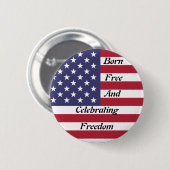 Tag der Unabhängigkeit Amerikas: Geboren frei Button (Vorne & Hinten)