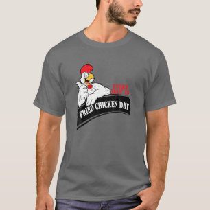 Tag des gebratenen Hühners T-Shirt