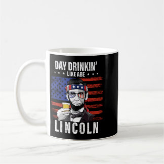 Tag des Mannes Trinken wie Abe Lincoln 4. Juli Kaffeetasse