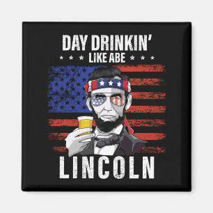 Tag des Mannes Trinken wie Abe Lincoln 4. Juli Magnet