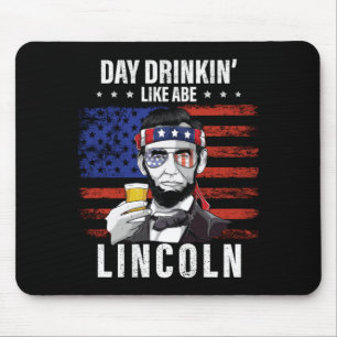 Tag des Mannes Trinken wie Abe Lincoln 4. Juli Mousepad