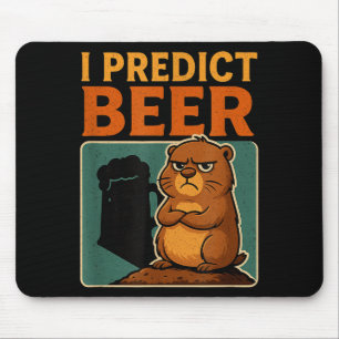 Tag des Murmeltiers Ich sage Bier vor mürrischer M Mousepad