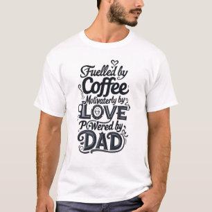 Tag des Vaters durch Kaffee genährt. T-Shirt