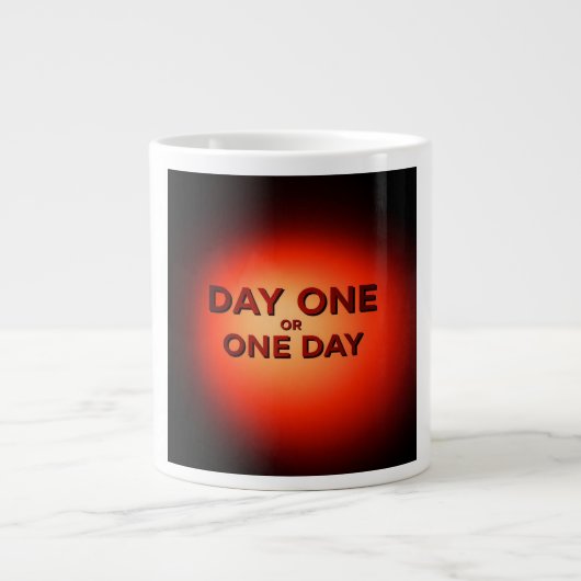 Tag Eins oder Ein Tag Jumbo-Tasse (Vorderseite)