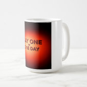 Tag Eins oder Ein Tag Kaffeetasse (VorderseiteRechts)