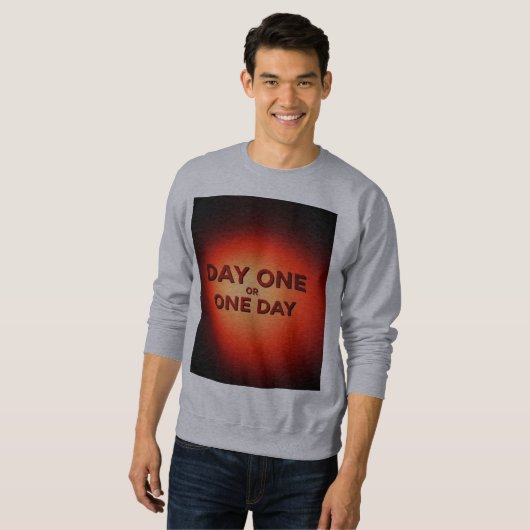 Tag Eins oder Ein Tag Sweatshirt (Vorne ganz)