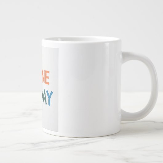Tag Eins oder Einer Jumbo-Tasse (Rechts)
