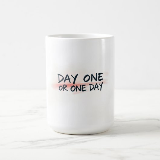 Tag Eins oder Eines Tages Motivation Kaffeetasse (Mittel)