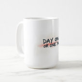 Tag Eins oder Eines Tages Motivation Kaffeetasse (Vorderseite Links)