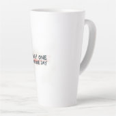 Tag Eins oder Eines Tages Motivation Milchtasse (Rechte Ecke)