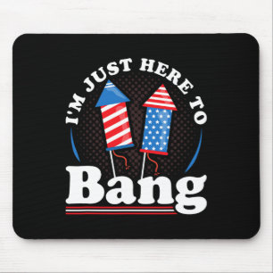 Tag Ich bin gerade hier, um 4. Juli zu Bang Mousepad