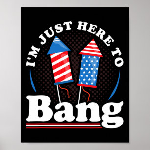 Tag Ich bin gerade hier, um 4. Juli zu Bang Poster
