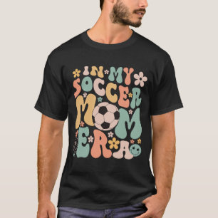 Tag in meiner Fußball-Mama Ära Fußball Mama Leben T-Shirt