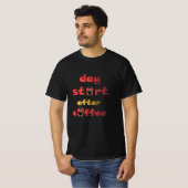 Tag nach dem Kaffee T-Shirt (Vorne ganz)
