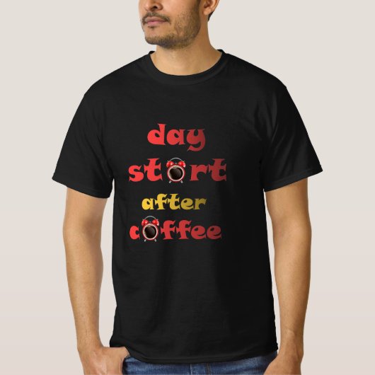 Tag nach dem Kaffee T-Shirt (Vorderseite)