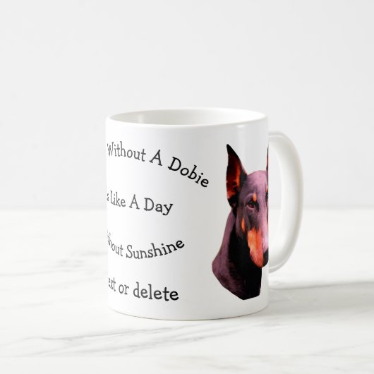 Tag ohne Dobermann Doberman Personalisiert Kaffeetasse (VorderseiteRechts)