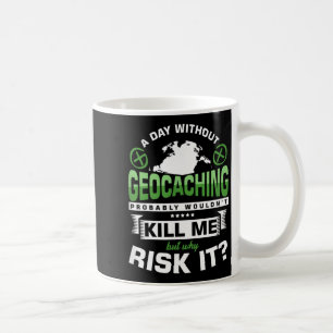 Tag Ohne Geocaching GPS Schnitzeljagd Caches Gesch Kaffeetasse
