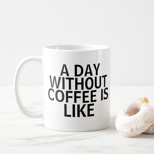 Tag ohne Kaffee Tasse (Mit Donut)