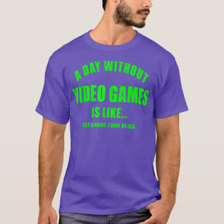 TAG OHNE VIDEO SPIELE SPIELEN FRAUEN MENS KIDS BO T-Shirt
