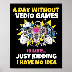 Tag ohne Videospiele ist wie lustiger Videospieler Poster