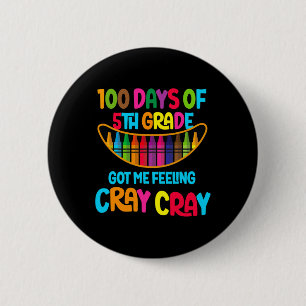 Tage der 5. Klasse Got mir Gefühl Cray Cray Button