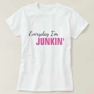 Täglich bin ich der T - Shirt Junkin Frauen