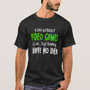 TÄGLICH Gaming OHNE VIDEOSPIELE IST WIE T-Shirt