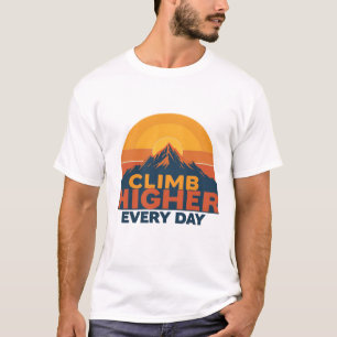 Täglich höher klettern - Inspiration in den Bergen T-Shirt