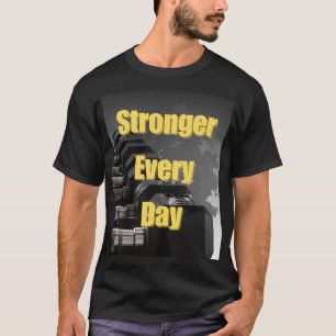 Täglich stärker - Motivierend T - Shirt