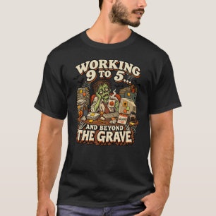 Täglich von 9 bis 5 jenseits des Grabes Lustiger Z T-Shirt