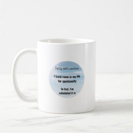 Tägliche Affirmation, Geplante Spontanität Kaffeetasse