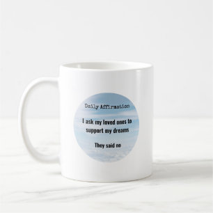 Tägliche Affirmation, Unterstützung von Nahestehen Kaffeetasse