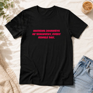 Tägliche Entdeckungsreisen begleiten - jeden Tag E T-Shirt