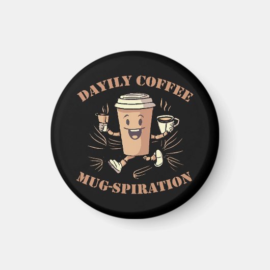 tägliche Kaffeemugspiration Magnet (Vorne)