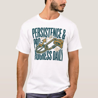 Tägliche Motivation für Ausdauer und Fortschritt | T-Shirt