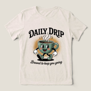 Täglicher Tropfen Kaffee Lover T - Shirt   Behalte