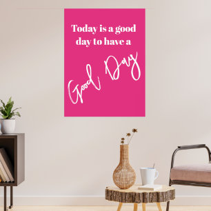 Tägliches Zitat haben einen guten Tag rosa. Poster
