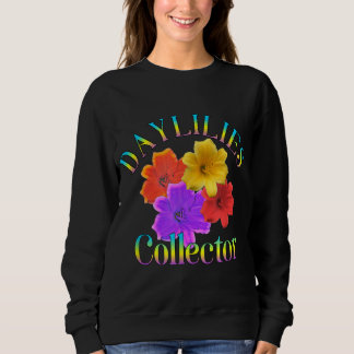 Taglilien Sammler Garten Blume Garten Sweatshirt