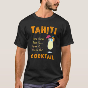 Tahiti Cocktail trank den Cocktail in Tahiti T-Shirt