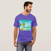Tahiti — Es ist ein magischer Ort T-Shirt (Vorne ganz)