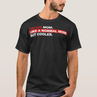 Tai Chi Mama von Frauen wie eine normale Mutter, a T-Shirt